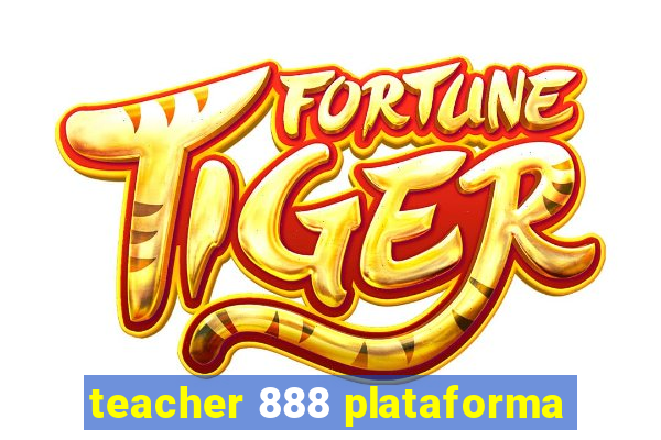 teacher 888 plataforma